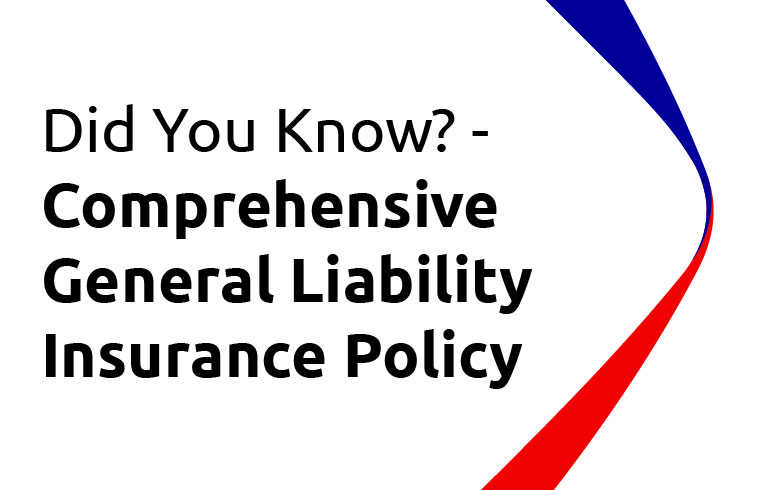 Did You Know? Comprehensive General Liability Insurance Policy