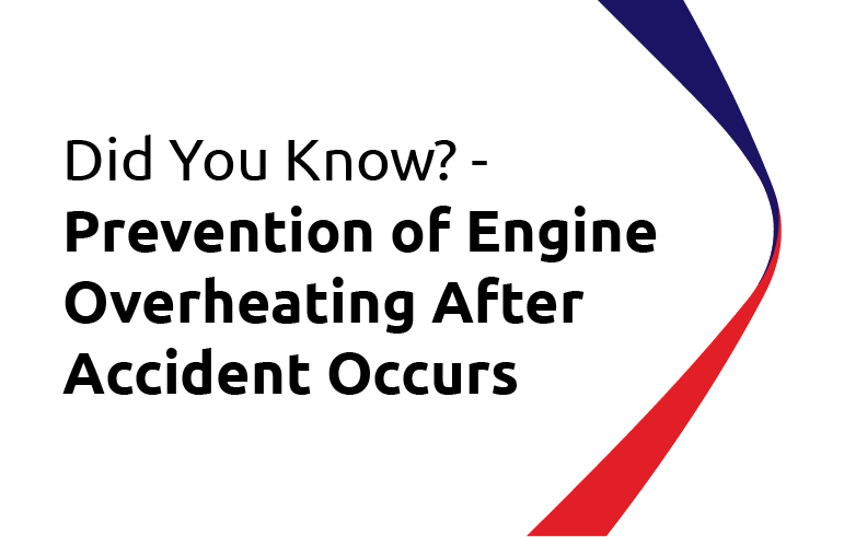 Did You Know? Prevention of Engine Overheating After Accident Occurs