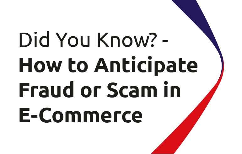 Did You Know? How to Anticipate Fraud or Scam in E-Commerce