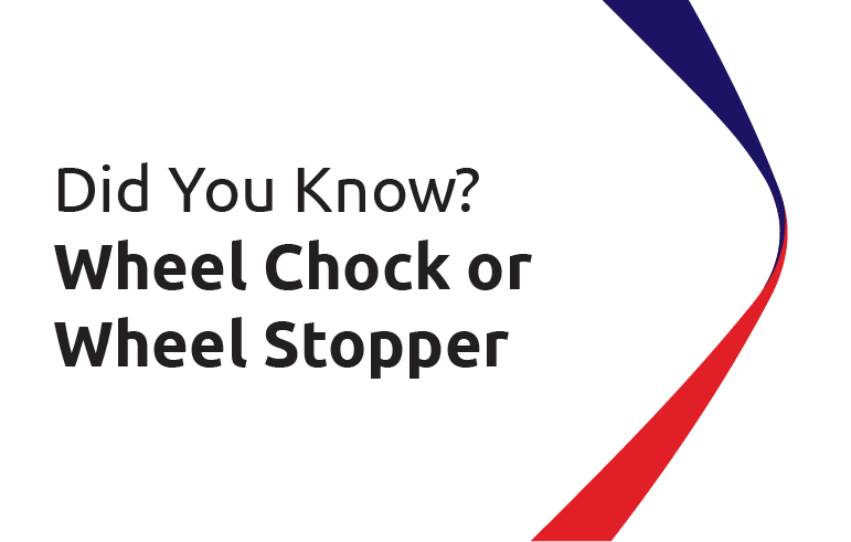 Did You Know? Wheel Chock or Wheel Stopper