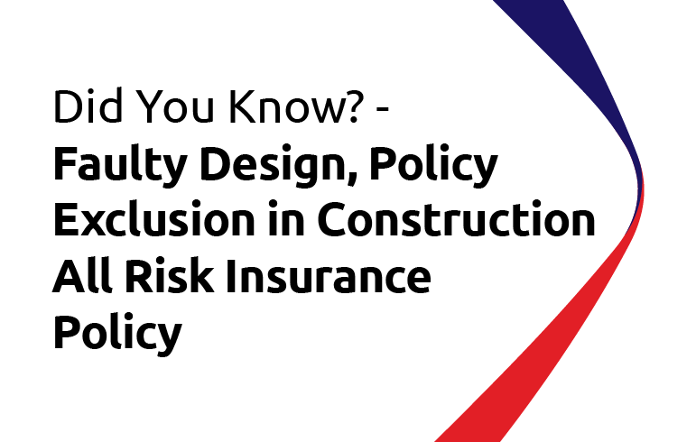 Tahukah Anda? Kesalahan Desain, Pengecualian  dalam Polis Semua Risiko Konstruksi 