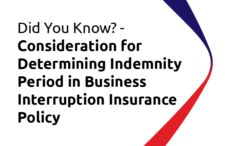 Did You Know? Consideration for Determining Indemnity Period in Business Interruption Insurance Policy