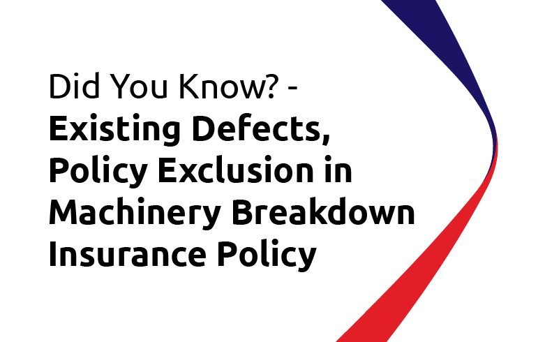 Did You Know? Existing Defects, Policy Exclusion in Machinery Breakdown Insurance Policy