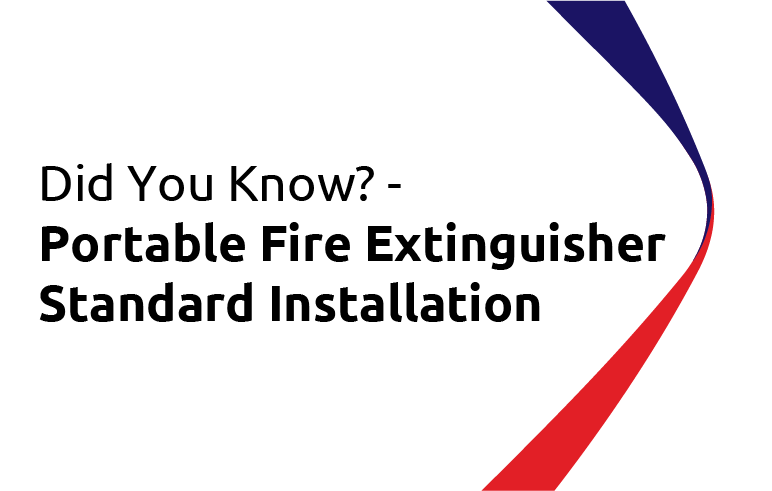 Did You Know? Portable Fire Extinguisher Standard Installation
