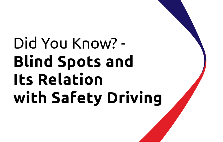 Did You Know? Blind Spots and Its Relation with Safety Driving