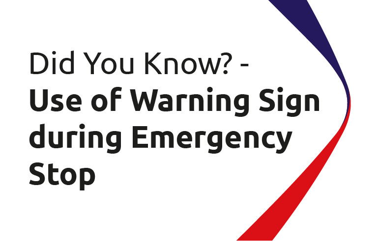 Did You Know? Use of Warning Sign during Emergency Stop