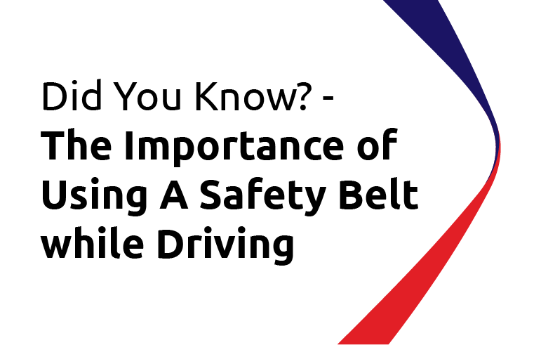 Did You Know? The Importance of Using A Safety Belt while Driving