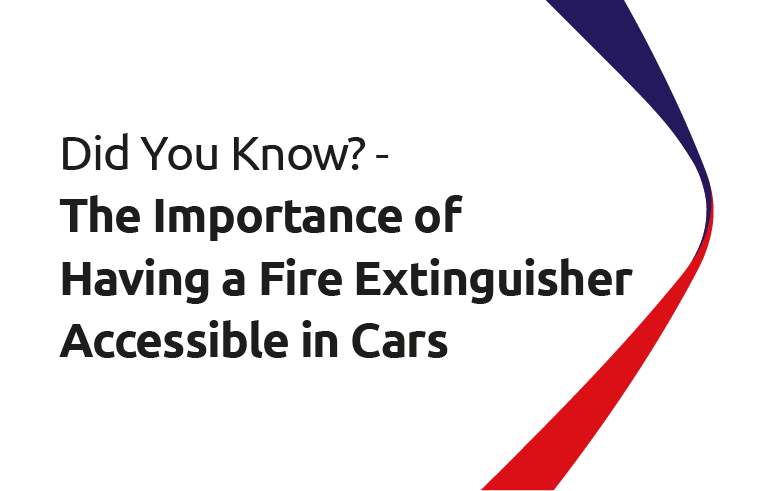 Did You Know? The Importance of Having a Fire Extinguisher Accessible in Cars