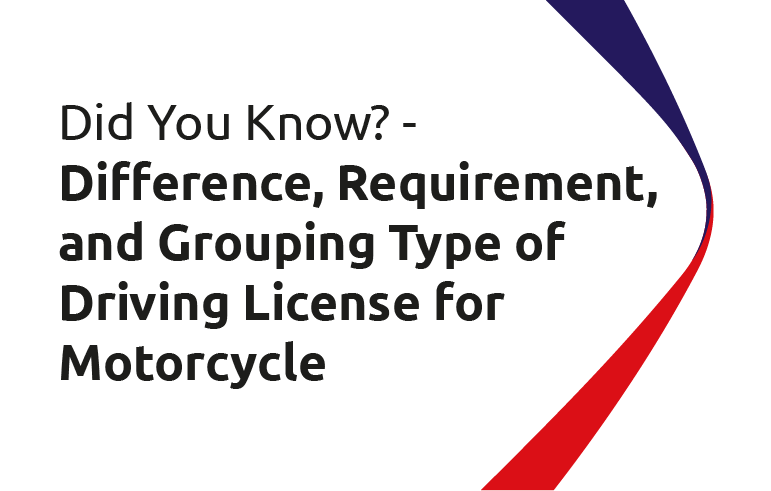 Did You Know? - Difference, Requirement, and Grouping Type of Driving License for Motorcycle