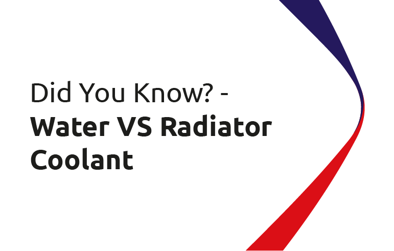 Did You Know? - Water VS Radiator Coolant