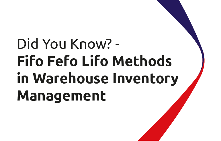 Did You Know? - Fifo Fefo Lifo Methods in Warehouse Inventory Management