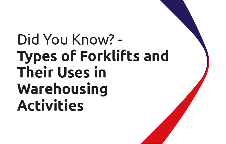 Did You Know? - Types of Forklifts and Their Uses in Warehousing Activities