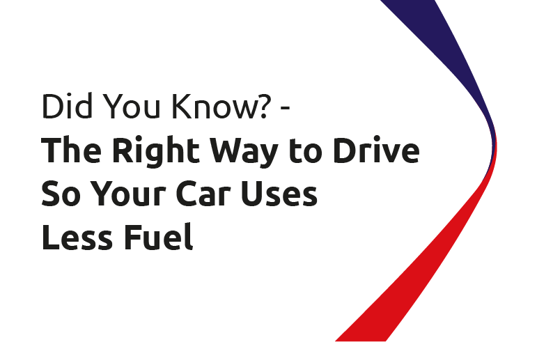 Did You Know? - The Right Way to Drive So Your Car Uses Less Fuel